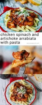 Chicken Spinach Artichoke Arrabbiata With Pasta Recipe Easy Pasta Dinner Pasta Party Spinach Stuffed Chicken