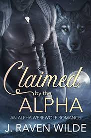 Meet your next favorite book. Amazon Com Claimed By The Alpha An Alpha Werewolf Romance Sanctuary Series Book 1 Ebook Wilde J Raven Kindle Store