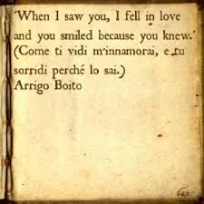 Love Quote By Arrigo Boito Italian Poet 1800s Come Ti Vidi M Innamorai E Tu Sorridi Perche Lo Sai Italian Words Italian Quotes Inspirational Quotes