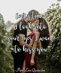 The song was written by guitarist bill leverty and vocalist c.j. Every Time I Look Into Your Eyes I Want To Kiss You Purelovequotes