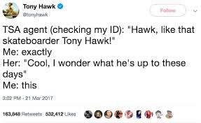 Parent tags (more general) langa pulls up tony hawks instagram account and sees they are in his recent post. 11 Funny Tony Hawk Tweets That Ll Give You A Miniature Existential Crisis Memebase Funny Memes