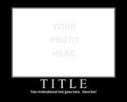 Motivator Create Your Own Motivational Posters