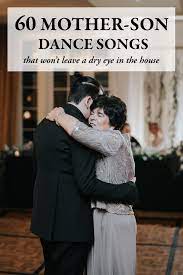 The 70 Best Mother Son Dance Songs For Your Wedding Mother Son Dance Songs Mother Groom Dance Songs First Dance Wedding Songs