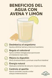 🥣🍋 Beneficios del agua con avena y limón 1. Desintoxica el organismo  Ayuda a eliminar toxinas y limpiar el sistema digestivo. 2. Regula el  colesterol La avena contiene betaglucanos que reducen el