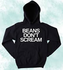Beans Don T Scream Slogan Hoodie Funny Veganism Vegetarianism Animal Rights Activist Tumblr Sweatshirt Mom Hoodies Sweatshirts Tumblr Sweatshirts