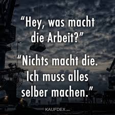 Hey Was Macht Die Arbeit Kaufdex Lustige Sprüche