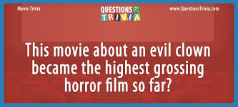 The questions cover a wide range of topics (politics, entertainment, sports, science, etc). Evil Clown Movie