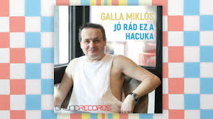 És ezt se ő nem érti, se a haladó világ. Galla Miklos Jo Rad Ez A Hacuka Teljes Album 2020 Youtube