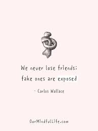 You don't lose when you lose fake friends. fake friends get mad when we don't pretend to like them. which of these fake friends quotes resonates with you? 57 Fake Friends Quotes To Help You Hit That Unfriend Button