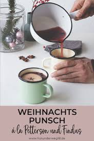 Weihnachtspunsch A La Pettersson Und Findus Holunderweg18 Weihnachtspunsch Punsch Alkoholfreier Punsch