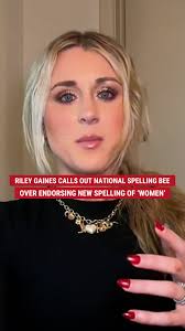 WAR OF WORDS: Riley Gaines blasts the National Spelling Bee for allowing  feminist spellings for third-graders