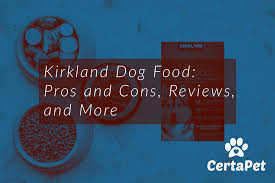 kirkland dog food pros and cons reviews and more certapet