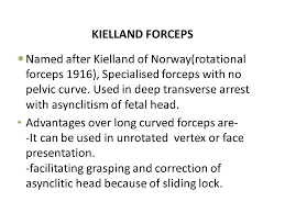 Kielland forceps are probably the most common forceps used for rotation. Forceps Delivery And Vacuum Extraction Ppt Download