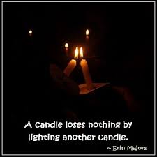 Inspirational Quotes A Candle Loses Nothing By Lighting Another Candle Erin Majors Inspirational Quotes Inspirational Images Quotes