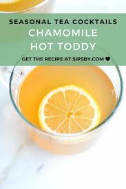 Chamomile Hot Toddy Hot Toddies Recipe Toddy Recipe Hot Toddy Recipe For Colds