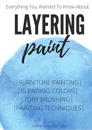 Layering Paint Techniques For Furniture That You Need To Know Furniture Painting Techniques Painting Furniture Diy Painted Furniture Colors