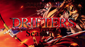 Drifters season 2 has seemingly been confirmed to be in the works, although the anime release date for 2018 has yet to be announced. Drifters Season 2 Confirmed Release Date Spoilers News Analysis Video Dailymotion