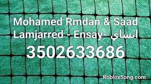 Check spelling or type a new query. Mohamed Rmdan Saad Lamjarred Ensay Ø§Ù†Ø³Ø§ÙŠ Roblox Id Roblox Music Codes