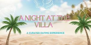 A Night at the Villa: A Dating Experience