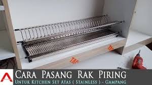 Jika anda akan membeli kitchen set atas dengan harga tinggi, tentu saja kami tidak memilih yang murah dan pusing. Cara Pasang Rak Piring Stainless Gampang Dan Cepat Youtube