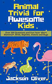 Why do some tigers have white coats? Amazon Com Animal Trivia For Awesome Kids Over 300 Questions And Fun Facts About Mammals Birds Reptiles Insects And Bugs Ebook Oliver Jackson Kindle Store