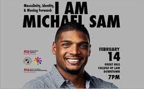 But there's a lot more to the story. Masculinity Identity Moving Forward I Am Michael Sam Center For The Study Of Race And Democracy