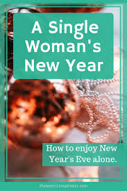 A Single Woman S New Year S Eve The American Spinster New Years Eve New Year S Eve 2019 New Years Eve Quotes