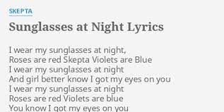 Forget my name while you collect your claim. Sunglasses At Night Lyrics By Skepta I Wear My Sunglasses