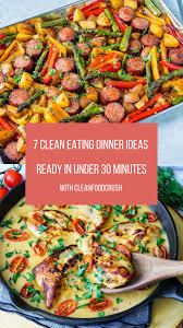 Dinner party elegance in a 20 minute dish it s possible when you. 7 Clean Eating Dinner Ideas Ready In Under 30 Minutes Clean Food Crush