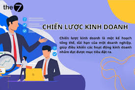 Chiến lược kinh doanh là gì? Nguyên tắc và cách xây dựng quy trình hiệu quả  2024
