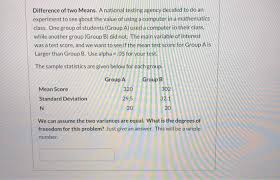 Can't find what you are looking for? Solved Difference Of Two Means A National Testing Agency Chegg Com