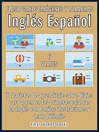 Si te ha gustado no te olvides hacer click en me gusta al final de la página. 6 Viajes Flash Cards Imagenes Y Palabras Ingles Espanol 70 Tarjetas De Aprendizaje Con Las Primeras Palabras Para Aprender Ingles Facil First Words In English Ingles Espanol Spanish Edition Ebook