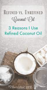 Why I Use Refined Vs Unrefined Coconut Oil The Nourished Life Unrefined Coconut Oil Refined Coconut Oil Real Food Recipes