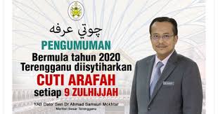 Tarikh berikut mungkin diubah suai. Terengganu Isytihar Cuti Umum Hari Arafah Bermula 2020 Minda Rakyat