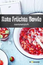 Rote Fruchte Bowle Rezept Edeka Rezept Bowle Rezept Bowle Rezepte Mit Alkohol Rezepte