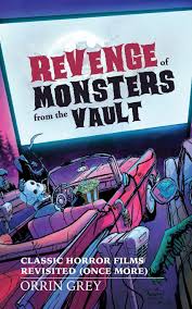 Land • raya and the last dragon • nobody • judas and the 2021 movies: Revenge Of Monsters From The Vault Classic Horror Films Revisited Once More Grey Orrin 9781927990278 Amazon Com Books
