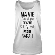 Selon ce chercheur, l'eau n'aurait pas toujours la même structure ni la même densité. Ma Vie N Aurait Pas De Sens S Il N Y Avait Pas De Sarah Shirt And Hoodie