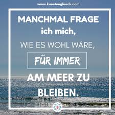Meer Spruche Zum Sehnsucht Haben Kustengluck Sehnsucht Nach Dir Zitate Urlaub Spruche