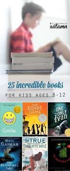 25 Incredible Books For Kids Ages 8 12 Summer Reading List It S Always Autumn Kids Reading Books For Boys Summer Reading Lists