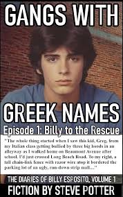 Gangs With Greek Names: Part 1: Billy to the Rescue: The Diaries of Billy  Esposito, Volume I (Gangs With Greek Names: The Diaries of Billy Esposito,  Volume I) eBook : Potter, Steve: