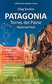 Located inside the torres del paine national park, the lake provides one of the most impressive postcards of chile. Patagonia Torres Del Paine National Park Smart Travel Guide For Nature Lovers Hikers Trekkers Photographers Wilderness Explorer English Edition Ebook Senkov Oleg Amazon De Kindle Shop