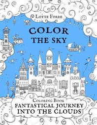The sky consists of an assortment of shades, a blend of reds, oranges and yellows. Amazon Com Color The Sky Coloring Book Fantastical Journey Into The Clouds Artist Coloring Book For Adults And Kids A Relaxing Enjoyable And Mindful Activity 9798748695992 Forde Lotte Books