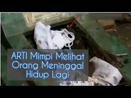 Bermimpi mati kemudian hidup kembali. Kabar Gembira Mimpi Melihat Orang Meninggal Hidup Lagi Youtube