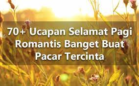 Jun 11, 2017 · pertama adalah contoh puisi pendek untuk ibu kumpulan apresiasi yang menarik karangan pembaca untuk ibu terhebat, dimana sosok seorang ibu tentunya memiliki peran yang sangat pentin dalam masa pertubuhan kita sehingga menjadi seperti saat ini. 70 Ucapan Selamat Pagi Romantis Banget Buat Pacar Tercinta Mas Yundar