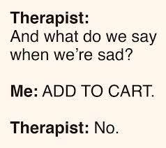 Inspiring and distinctive quotes about therapist. Quotes Humor Life In 2020 Retail Therapy Quotes Therapist Quotes Therapy Quotes