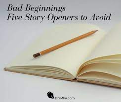 Bad Beginnings Five Story Openers To Avoid Diy Mfa Writing A Novel Tips Writing Short Stories Writing A Book