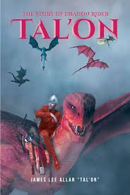 James Lee Allan 'Tal'on's' New Book 'The Story of Dragon Rider Tal'on' is a  Beguiling Tale of a Man Who Was Reborn in the Mystical World of Antaera
