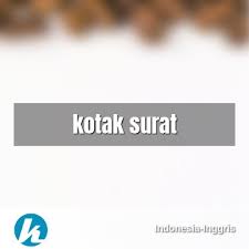 London—mantan menlu inggris boris johnson yang mengatakan wanita muslim mengenakan cadar 'terlihat seperti kotak surat' dan membandingkannya dengan 'perampok bank', bersikukuh tak. Arti Kata Kotak Surat Dalam Kamus Indonesia Inggris Terjemahan Dari Bahasa Indonesia Ke Bahasa Inggris Kamus Lengkap Online Semua Bahasa