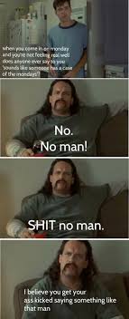 Case Of The Mondays Office Space Movie Movie Humor Movie Lines