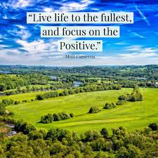 Live Life To The Fullest And Focus On The Positive Live Life To The Fullest And Focus On The Positive Matt Cameron Matt Cameron Live Life Life